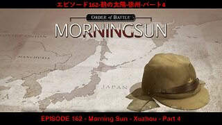 EPISODE 162 - Morning Sun - Xuzhou - Part 4