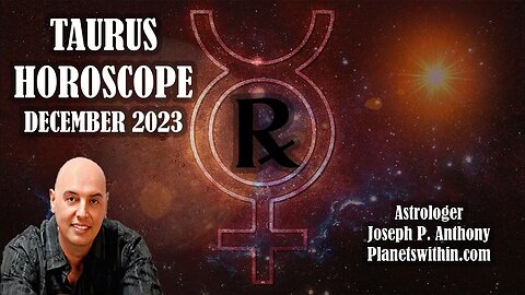 Taurus Horoscope December 2023- Astrologer Joseph P. Anthony