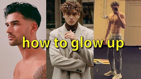 7 Glow Up Tips that Will Change Your Life!