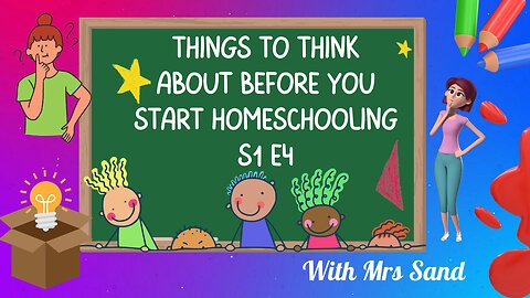 Things To Think About Before You Start Homeschooling S1 E4
