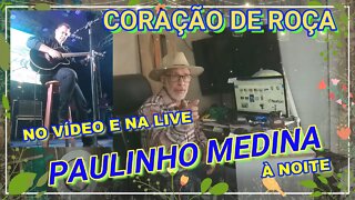 CORAÇÃO DE ROÇA ESPECIAL COM PAULINHO MEDINA E CONVIDADOS DOMINGO.