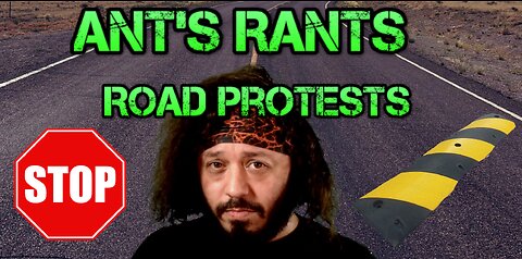 Ant's Rants - Road Protests