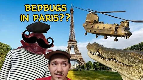 Bedbugs in Paris while helicopters turn on Crocodiles??