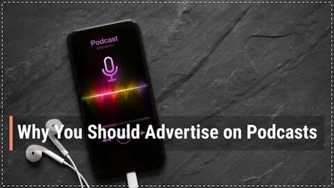 Why You Should Advertise on Podcasts