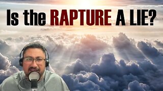 (Originally Aired 10/15/2020) Is the RAPTURE A LIE?