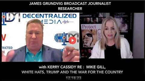 KERRY CASSIDY -ARE THE WHITE HATS AND TRUMP IN CONTROL? MIKE GILL AND THE TRUTH