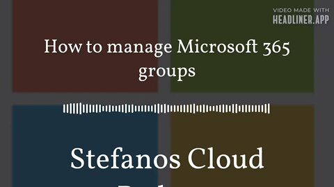 Stefanos Cloud Podcast - How to manage Microsoft 365 groups