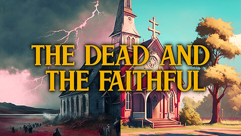 The Dead and the Faithful