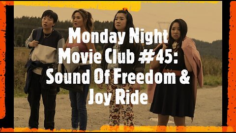 Monday Night Movie Club #45: Sound Of Freedom & Joy Ride