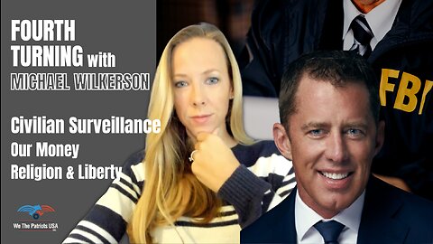 Civilian Surveillance, our money, religion & liberty; Fourth Turning with Michael Wilkerson | Ep 59