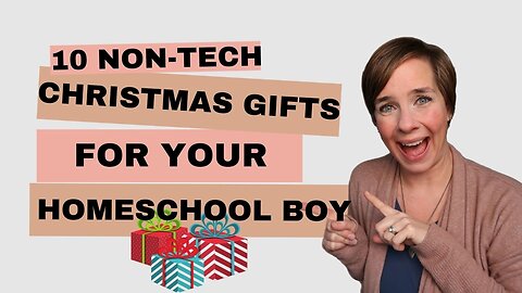 10 Non-Technology Christmas Gifts for Your Homeschool Boys || Homeschooling Toys || Unschooling Toys