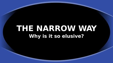 Morning Musings # 126 - The Narrow Way to Life! WHY is it so elusive and difficult to find? 🤔 Listen