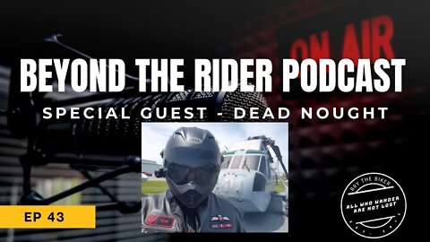 Beyond the Rider EP 43 - Special Guest - Dead Nought