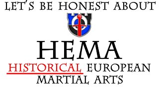 Let's be honest about HEMA - "Historical European Martial Arts" and what it should mean and allow.