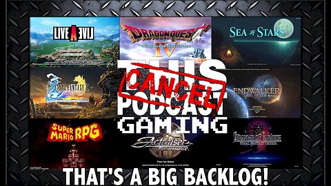 A BIG BACKLOG: Final Fantasy X/XIV, Live-A-Live, Sea of Stars, Super Mario RPG, Dragon Quest IV Etc.