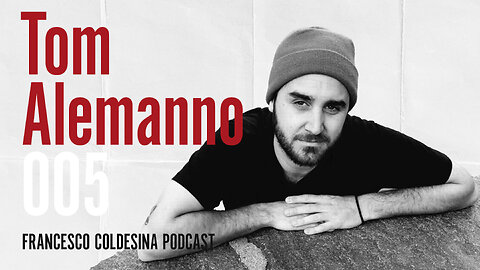 Tom Alemanno | Francesco Coldesina Podcast 005