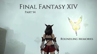 Final Fantasy XIV Part 54 - Rekindling Memories