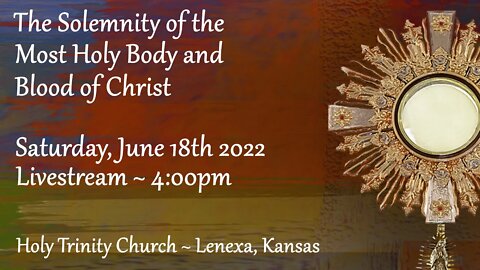 Corpus Christi Sunday :: Saturday, June 18th 2022 4:00pm