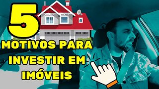 5 MOTIVOS OU MAIS PARA VOCÊ INVESTIR NA COMPRA DE IMÓVEIS NO PLANETA TERRA