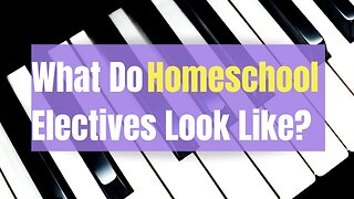 How To Homeschool Electives