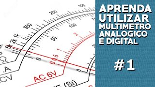 Aprenda Como Utilizar Multímetro Analógico e Digital - Passo á Passo