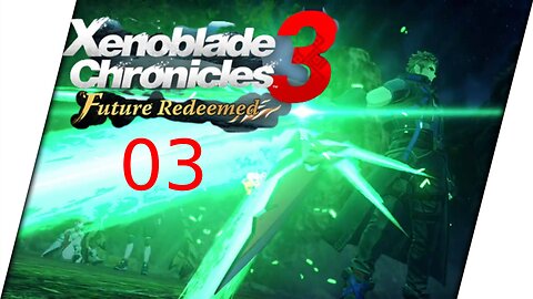 Xenoblade Chronicles 3: Future Redeemed - Part 3