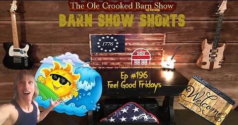 "Barn Show Shorts" Ep. #196 “Feel Good Fridays”