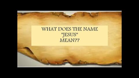WHAT DOES THE "NAME" JESUS MEAN?