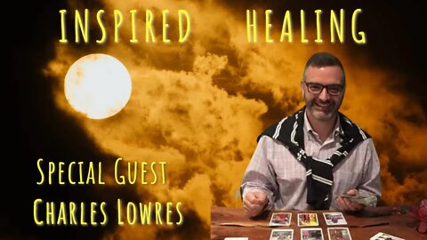 Inspired Healing - Special Guest Charles Lowres from Amanti Moon