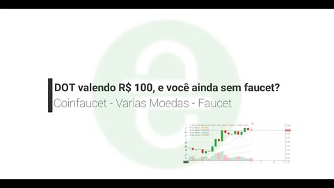 Faucet - Coinfaucet - Sua chance de ganhar DOT coin (R$ 100,00) REV 0.1 Ativo 160321