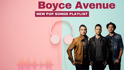 Acoustic Cover of Popular Songs 2023 - Boyce Avenue Greatest Hits Full Album - Best of Boyce Avenue