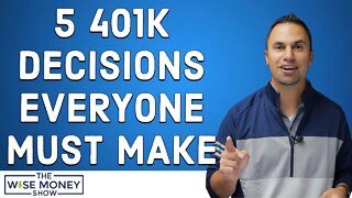 5 401k Decisions Everyone Must Make