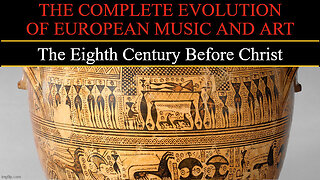 Timeline of European Art and Music - The Eighth Century BC
