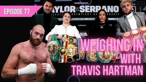 TYSON FURY the GOAT Heavyweight? | ALSO Taylor vs Serrano - BIGGEST Women's fight in Boxing History!