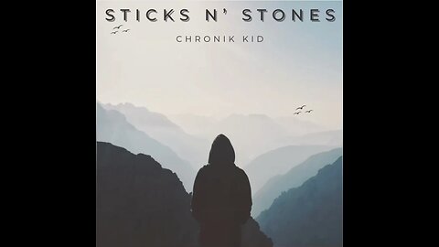 Sticks N’ Stones by Chronik Kid