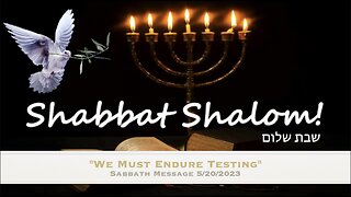 We Must Endure Testing: Sabbath Message 5/20/2023