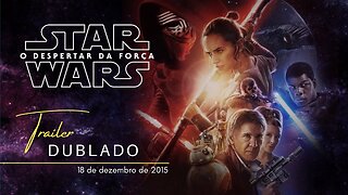 Star Wars: O Despertar da Força | Trailer oficial dublado | 2015