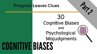 30 cognitive biases & psychological misjudgments + - (Do YOU Know thyself?)