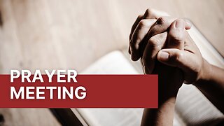 Prayer Meeting Live - 5/29/24