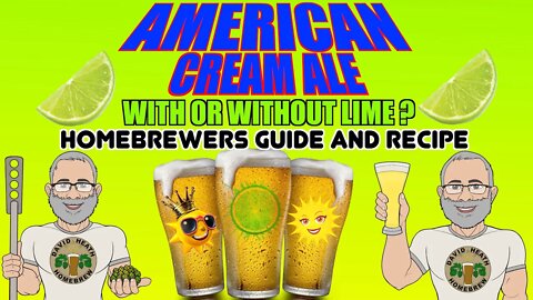 American Cream Ale With Lime Recipe & Homebrewers Guide