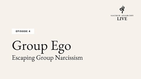 [Ep 4] Group Ego: Escaping Group Narcissim