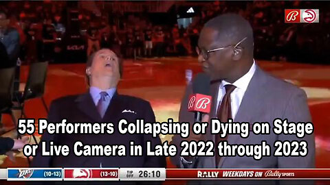 55 Performers Collapsing or Dying on Stage or Live Camera in Late 2022 through 2023