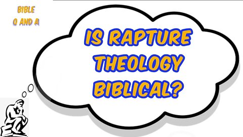 Is Rapture Theology Biblical?