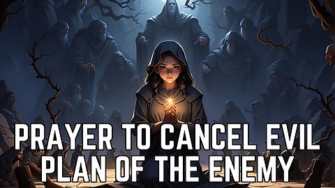 Prayer To Cancel Evil Plan Of The Enemy