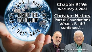 Christian History: Part 6 - Foundations: What is Faith? Continued | Inside The Faith Loop
