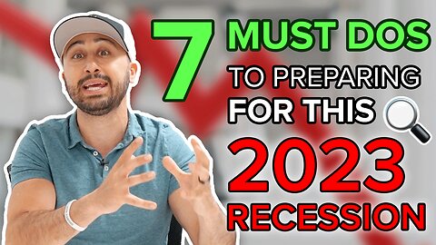 7 Must Dos to preparing for this 2023 Recession