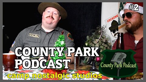 County Park Podcast: Episode 2 | 2021 | Camp Nostalgic Studios ™