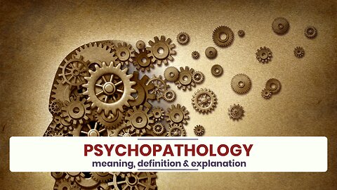 What is PSYCHOPATHOLOGY?