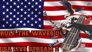 Rule The Waves II USA. Going To War. lets try this again