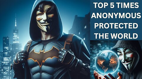 Top 5 Times Anonymous Protected the World